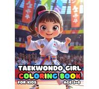 Taekwondo Girl Coloring For Kid Book Age 3-8: 51 Fun and Adorable Taekwondo Girl Illustrations for boys and girls