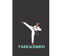 Taekwondo Notebook: Perfect Journal for Taekwondo Champions Motivational gift as a surprise .
