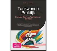 Taekwondo Praktijk: Complete Gids voor Technieken en Poomsae (Vechtsporten)