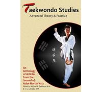 Taekwondo Studies: Advanced Theory & Practice: Advanced Theory and Practice