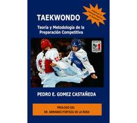 TAEKWONDO: TEORIA Y METODOLOGÍA DE LA PREPARACIÓN COMPETITIVA