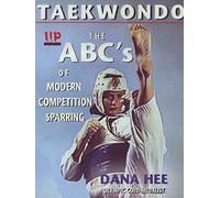 Taekwondo The ABCs of Modern Competition Sparring Dana Hee Olympic Gold Medalist
