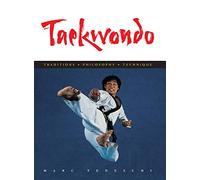 Taekwondo: Traditions, Philosophy, Technique