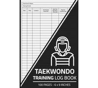 Taekwondo Training Log Book: Taekwondo Training Journal for Practitioner & Coach | Martial Arts Training Progress Logbook | 100 Pages