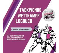 Taekwondo Wettkampf Logbuch - Girls Power Edition: Notizbuch zur Analyse von Kämpfen & Techniken - perfektes Geschenk für alle Taekwondo Girls