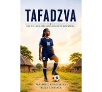 TAFADZVA: THE VILLAGE GIRL WHO SILENCED DOUBTERS