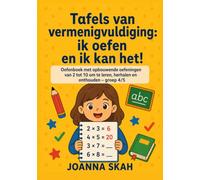 Tafels van vermenigvuldiging Ik oefen en ik kan het!: Oefenboek met opbouwende oefeningen van 2 tot 10 om te leren, herhalen en onthouden - groep 4/5