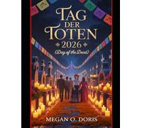 TAG DER TOTEN 2026: „Entdecken Sie Traditionen, Top-Reiseziele, Festivaltermine, kulturelle Einblicke, Reiserouten, Kulinarisches, Sicherheitstipps und Geheimtipps! (Explore plus)