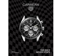 TAG Heuer Carrera The Race Never Stops by Nicholas Biebuyck (Hardback Book)