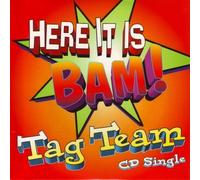 Tag Team - Here It Is, Bam!
