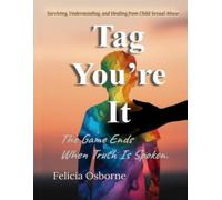 Tag You're It: Surviving, Understanding, and Healing from Child Sexual Abuse