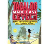 Tagalog Made Easy Level 1: An Easy Step-By-Step Approach To Learn Tagalog for Beginners (Textbook + Workbook Included)