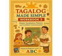 Tagalog Made Simple Workbook 3: Master Vocabulary, Fluency and Confident Communication