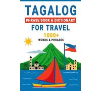 Tagalog Phrase Book & Dictionary for Travel: Learn Tagalog with 1,000+ Travel Words & Phrases, Plus Essential Language Tips for Your Trip to the Philippines