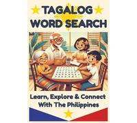 Tagalog Word Search: Build Vocabulary, Explore Culture, and Connect with the Philippines Through 52 Themed Word Search Puzzles (Learn Tagalog - Connect with The Philippines)