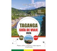 TAGANGA GUÍA DE VIAJE 2026: Playas, cultura, aventura y viajes seguros simplificados