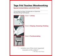 Tage Frid Teaches Woodworking: Three Step-By-Step Guidebooks to Essential Woodworking Techniques