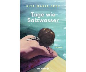 Tage wie Salzwasser: Roman | Ein inspirierender Roman über Abschiede und Neuanfänge, ebenso rau wie zärtlich erzählt | 'Ganz wunderbar!' Rudi Novotny, DIE ZEIT