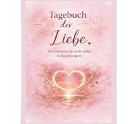 Tagebuch der Liebe: Wie erkenne ich mich selbst in Beziehungen?
