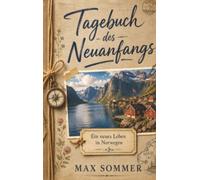 Tagebuch des Neuanfangs - Ein neues Leben in Norwegen: Ein Neuanfang im Regen Norwegens