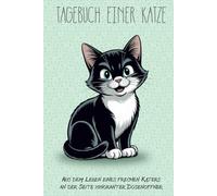Tagebuch einer Katze: Aus dem Leben eines frechen Katers an der Seite ignoranter Dosenöffner