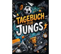 Tagebuch für Jungs: Für spannende Abenteuer