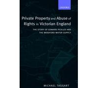 Taggart - Private Property and Abuse of Rights in Victorian England T - J555z