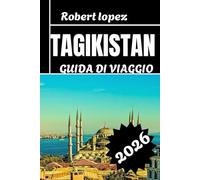 TAGIKISTAN GUIDA DI VIAGGIO 2026