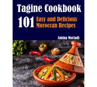 Tagine Cookbook: 101 Easy and Delicious Moroccan Recipes