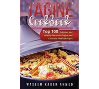 Tagine Cookbook: Top 100 Delicious and Healthy Moroccan-Tagine and Couscous Poultry Recipes