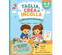 TAGLIA, CREA E INCOLLA: Libro di attività con le forbici per bambini 4-6 anni | Oltre 150 attività con percorsi, puzzle e personaggi da assemblare