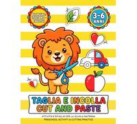 Taglia e Incolla / Cut and Paste: Libro di Attività Bilingue per Bambini 3-6 Anni. Impara a usare le forbici, colora e gioca. Per la Scuola Materna.