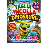 Taglia e Incolla Dinosauri: 79 attività divertenti per bambini dai 3 ai 6 anni - Colora, Taglia, Incolla e Impara con i dinosauri (Tommy Pastelli - Taglia e Incolla)