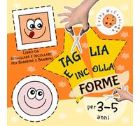 Taglia e Incolla per 3-5 Anni - Forme: Libro da Ritagliare e Incollare per Bambine e Bambini; Il Mio Primo Quaderno di Attività in Età Prescolare 3, 4, 5 Anni