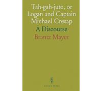 Tah-gah-jute, or Logan and Captain Michael Cresap: A Discourse