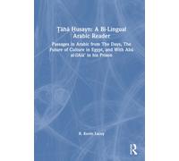 Taha Husayn: A Bi-Lingual Arabic Reader : Passages in Arabic from The Days, The Future of Culture in Egypt, and With Abu al-'Ala’ in his Prison