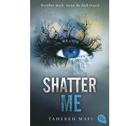 Tahereh Mafi Ma Shatter Me: Der Auftakt der mitreißenden Romantasy-R (Paperback)