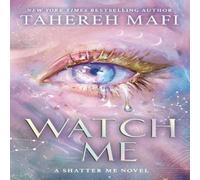 Tahereh Mafi WATCH ME_SHATTER ME NEW R1 PLC Hardback Book Tahereh Mafi Multicolor