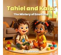 Tahiel and Kaia: The Mistery of Emotions: When an AI Tries to Understand the Human Heart: 2 (AI to Grow)