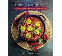 Tahini and Turmeric: 101 Middle Eastern Classics--Made Irresistibly Vegan