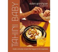 Tahini Baby : Bright, Everyday Recipes That Happen to B - NEW Eden Grinshpan 20