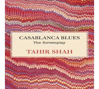 Tahir Shah Casablanca Blues: The Screenplay Paperback Book Tahir Shah Multicolor