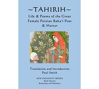 Tahirih: Life & Poems of the Great Female Persian Baha?i Poet & Martyr