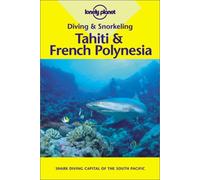 Tahiti and French Polynesia (Lonely Planet Diving and Snorkeling Guides)