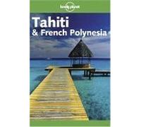 Tahiti and French Polynesia (Lonely Planet Travel Guides)