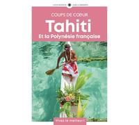 Tahiti et la Polynésie française: Guide Coups de coeur