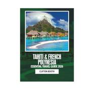 TAHITI & FRENCH POLYNESIA ESSENTIAL TRAVEL GUIDE 2026