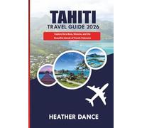 TAHITI Travel Guide 2026: Explore Bora Bora, Moorea, and the Beautiful Islands of French Polynesia
