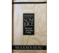 Tahitian NONI JUICE How Much, How Often, for What