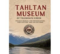 Tahltan Museum: Procedures and Collections Manual